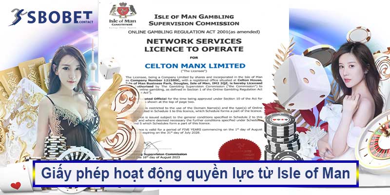 Thông tin giấy phép Sbobet 2 Giấy phép hoạt động quyền lực từ Isle of Man