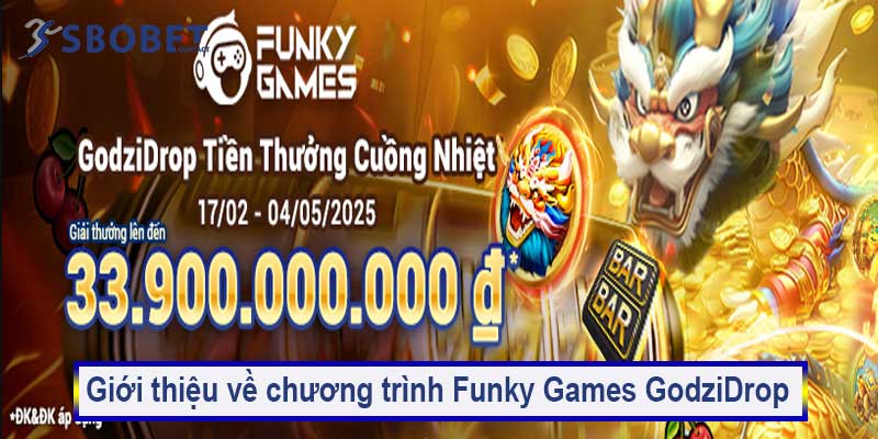 Giới thiệu về chương trình Funky Games GodziDrop